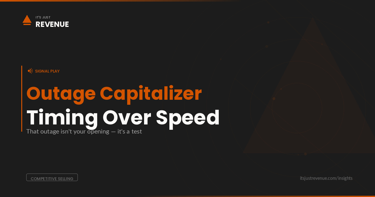Competitor Outage Capitalizer sales play — turning competitor downtime into pipeline through empathetic timing and ecosystem readiness | It's Just Revenue