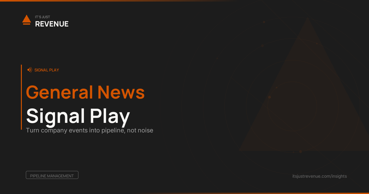 General News Signal sales play — company event triggers for differentiated outreach | It's Just Revenue