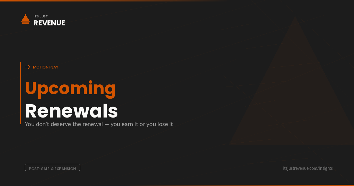 Upcoming Renewals sales play — proactive renewal management through continuous value delivery and customer relationship investment | It's Just Revenue